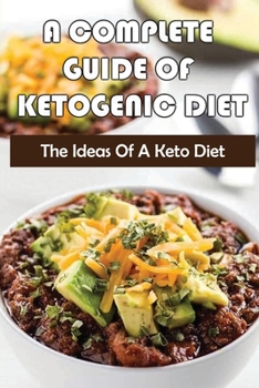 Paperback A Complete Guide Of Ketogenic Diet: The Ideas Of A Keto Diet Book