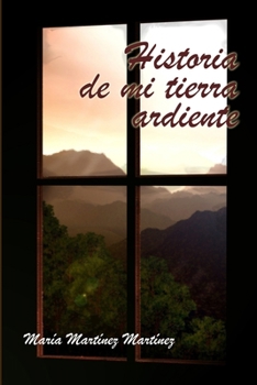 Paperback Historia de mi tierra ardiente [Spanish] Book