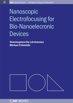 Hardcover Nanoscopic Electrofocusing for Bio-Nanoelectronic Devices Book