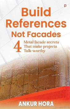 Paperback "Build References Not Facades: 4 Metal facade secrets That make projects Talk-worthy" Book