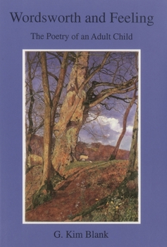 Wordsworth and Feeling: The Poetry of an Adult Child