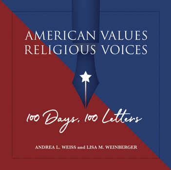 Hardcover American Values, Religious Voices: 100 Days. 100 Letters Book