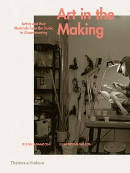 Hardcover Art in the Making: Artists and Their Materials from the Studio to Crowdsourcing Book