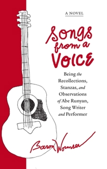 Paperback Songs from a Voice: Being the Recollections, Stanzas and Observations of Abe Runyan, Song Writer and Performer Book