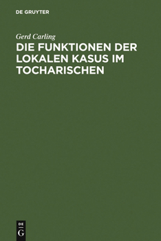 Hardcover Die Funktionen der lokalen Kasus im Tocharischen [German] Book