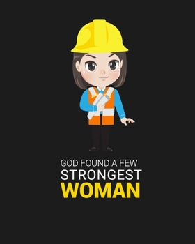 Paperback God Found a Few Strongest Women: God Found Some Of The Strongest Women And Made Them Civil Engineer worker notebook for engineering college students, Book