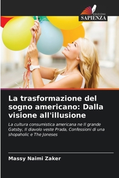 La trasformazione del sogno americano: Dalla visione all'illusione (Italian Edition)