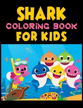 Shark Coloring Book For kids: Cute Shark Coloring Books for Girls Boys Kids and Anyone Who Loves Baby Shark
