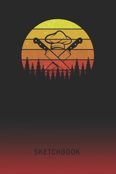 Sketchbook: Chef Blank Imaginative Sketch Book Paper | Teach & Practice Drawing for Experienced & Aspiring Artists & Illustrators | Creative Writing Pad | Create, Imagine & Learn to Draw