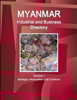 Paperback Myanmar Industrial and Business Directory Volume 1 Strategic Information and Contacts Book