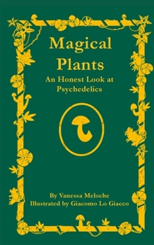 Hardcover Magical Plants: An Honest Look at Psychedelics Book