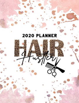 Paperback 2020 Planner Hair Hustler: Weekly and Monthly Calendars + Meal Planner - 13 Month All-In-One Agenda Organizer - Hairdresser Book