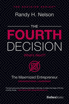 Hardcover The Fourth Decision: The Maximized Entrepreneur Book
