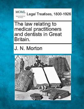 Paperback The Law Relating to Medical Practitioners and Dentists in Great Britain. Book