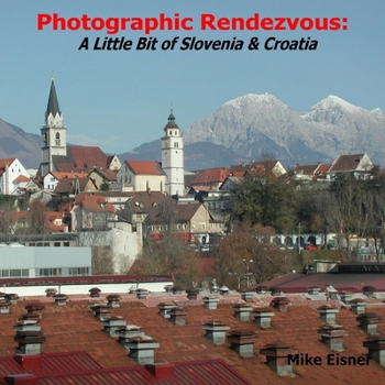 Paperback Photographic Rendezvous: A Little Bit of Slovenia & Croatia Book