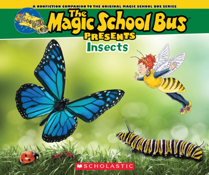Magic School Bus Presents: Insects - Book  of the Nonfiction Companion to the Original Magic School Bus Series