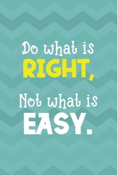 Paperback Do What Is Right, Not What Is Easy.: Notebook Journal Composition Blank Lined Diary Notepad 120 Pages Paperback Aqua Zigzag Recycle Book