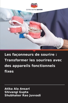 Paperback Les façonneurs de sourire: Transformer les sourires avec des appareils fonctionnels fixes [French] Book