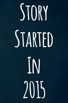 Paperback Story Started In 2015: The perfect gift for a birthday - unique personalised journal! Book