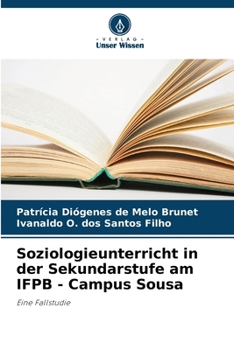 Soziologieunterricht in der Sekundarstufe am IFPB - Campus Sousa (German Edition)
