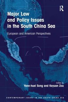 Paperback Major Law and Policy Issues in the South China Sea: European and American Perspectives. Edited by Yann-Huei Song, Keyuan Zou Book