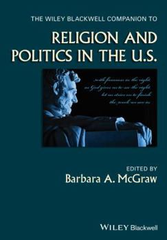 The Wiley Blackwell Companion to Religion and Politics in the U.S. - Book  of the Blackwell Companions to Religion