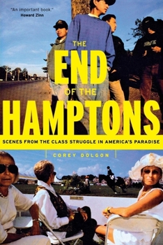 Paperback The End of the Hamptons: Scenes from the Class Struggle in America's Paradise Book