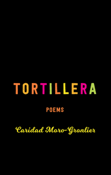 Tortillera: Poems - Book  of the TRP Southern Poetry Breakthrough Series