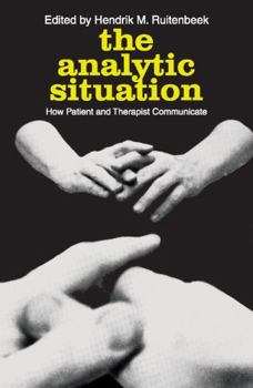Paperback The Analytic Situation: How Patient and Therapist Communicate Book