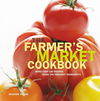 Paperback Farmer's Market Cookbook: More Than 100 Recipes Using the Freshest Ingredients Book