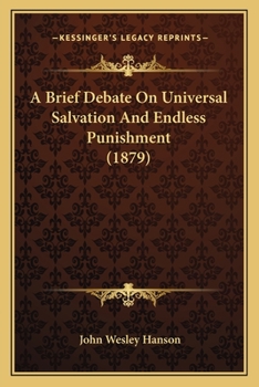 Paperback A Brief Debate On Universal Salvation And Endless Punishment (1879) Book