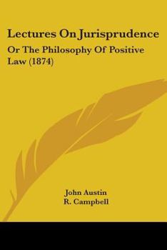 Paperback Lectures On Jurisprudence: Or The Philosophy Of Positive Law (1874) Book