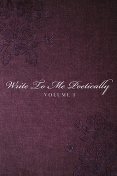 Paperback Write To Me Poetically: Volume 1 Book