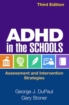 ADHD in the Schools: Assessment and Intervention Strategies (Guilford School Practitioner Series)