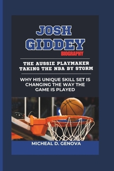 JOSH GIDDEY BIOGRAPHY: The Aussie Playmaker Taking the NBA by Storm -Why His Unique Skill Set Is Changing the Way the Game Is Played
