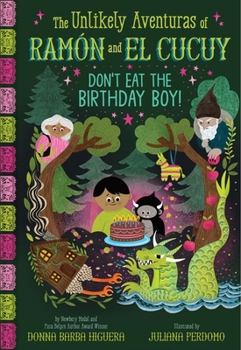 Paperback Don't Eat the Birthday Boy! (the Unlikely Aventuras of Ramón and El Cucuy Book #2): An Illustrated Chapter Book Volume 2 Book