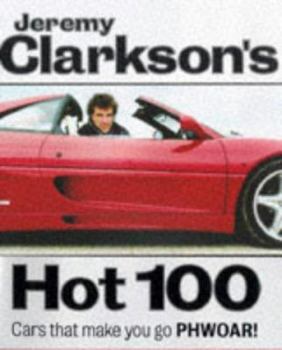 Hardcover Jeremy Clarkson's Hot 100: Cars That Make You Go Phwoar! Book