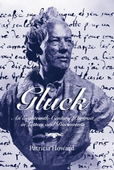 Hardcover Gluck: An Eighteenth-Century Portrait in Letters and Documents Book