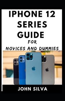 Paperback Iphone Series 12 Series Guide For Novices And Dummies Book