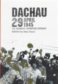 Hardcover Dachau 29 April 1945: The Rainbow Liberation Memoirs Book