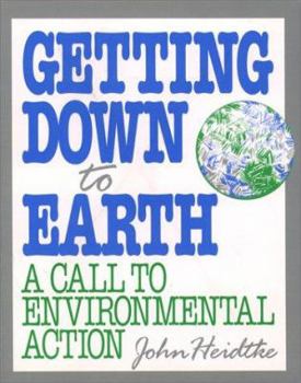 Paperback Getting Down to Earth: A Call to Environmental Action Book