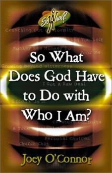 Paperback So What Does God Have to Do with Who I Am? Book