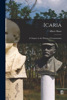 Icaria: A Chapter in History of Communism (The American utopian adventure)