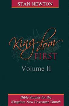 Paperback Kingdom First Volume II: Bible Studies for the Kingdom New Covenant Church Book