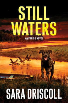 Still Waters: A Riveting Novel of Suspense - Book #7 of the FBI K-9