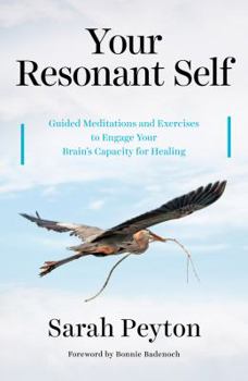 Hardcover Your Resonant Self: Guided Meditations and Exercises to Engage Your Brain's Capacity for Healing Book