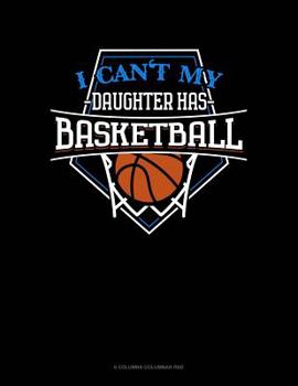 Paperback I Can't My Daughter Has Basketball: 6 Columns Columnar Pad Book