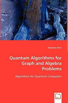 Paperback Quantum Algorithms for Graph and Algebra Problems Book