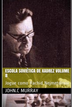 Paperback Escola Soviética de Xadrez volume 8: Jogue como Rachid Nejmetdinov [Portuguese] Book