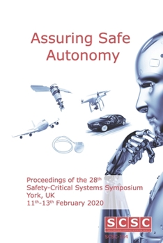 Paperback Assuring Safe Autonomy: Proceedings of the 28th Safety-Critical Systems Symposium (SSS'20) York, UK, 11th-13th February 2020 Book